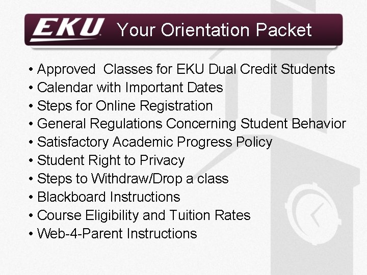 Your Orientation Packet • • • Approved Classes for EKU Dual Credit Students Calendar