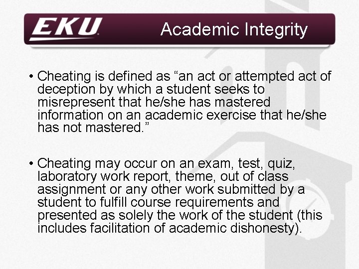 Academic Integrity • Cheating is defined as “an act or attempted act of deception