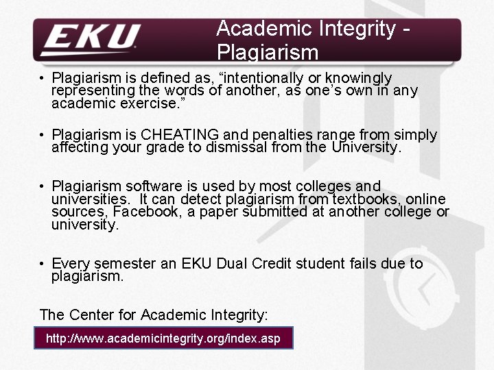 Academic Integrity Plagiarism • Plagiarism is defined as, “intentionally or knowingly representing the words