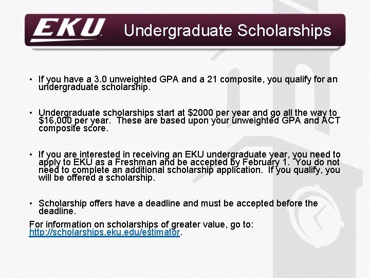 Undergraduate Scholarships • If you have a 3. 0 unweighted GPA and a 21