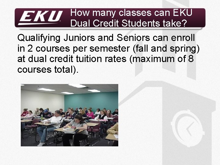 How many classes can EKU Dual Credit Students take? Qualifying Juniors and Seniors can