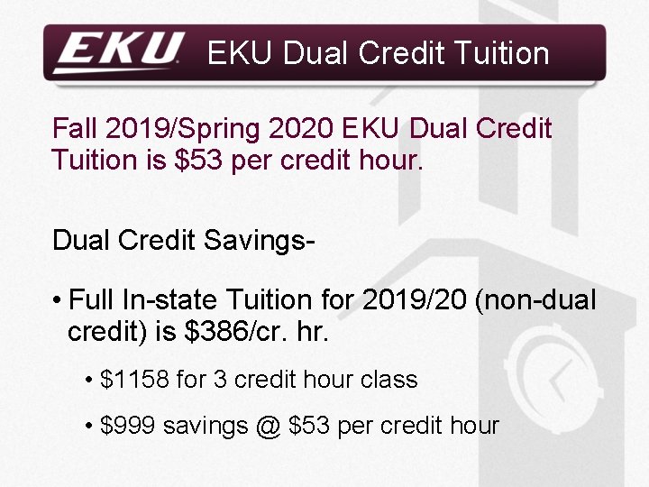 EKU Dual Credit Tuition Fall 2019/Spring 2020 EKU Dual Credit Tuition is $53 per