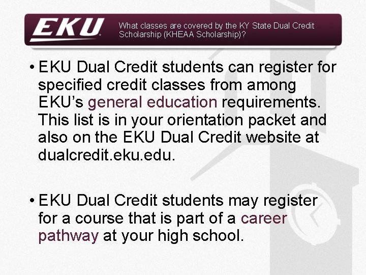 What classes are covered by the KY State Dual Credit Scholarship (KHEAA Scholarship)? •