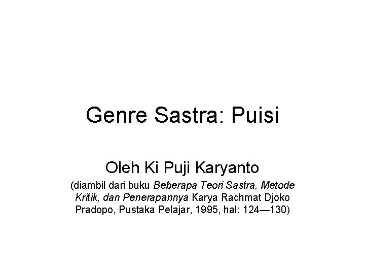 Genre Sastra: Puisi Oleh Ki Puji Karyanto (diambil dari buku Beberapa Teori Sastra, Metode