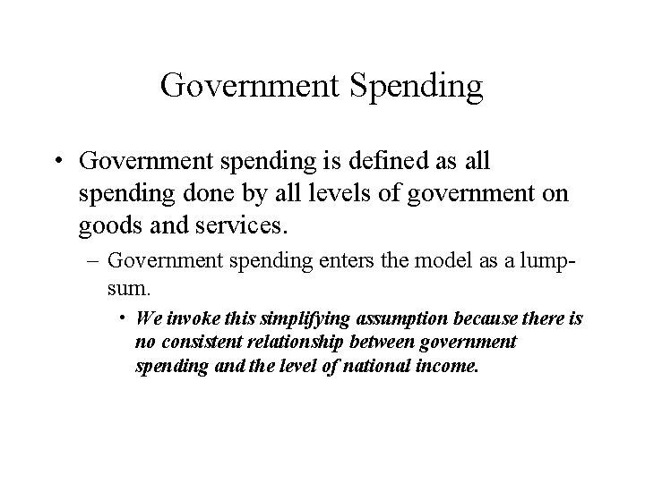 Government Spending • Government spending is defined as all spending done by all levels