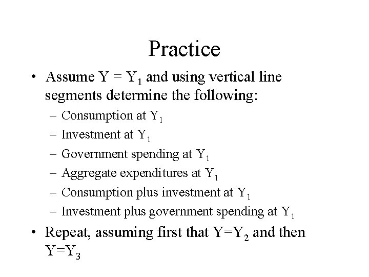 Practice • Assume Y = Y 1 and using vertical line segments determine the