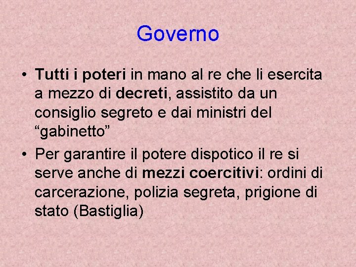 Governo • Tutti i poteri in mano al re che li esercita a mezzo