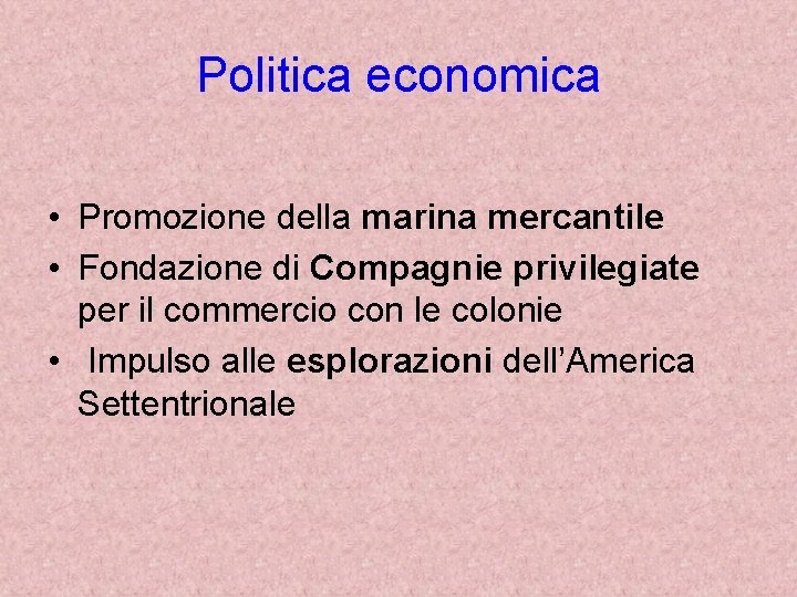 Politica economica • Promozione della marina mercantile • Fondazione di Compagnie privilegiate per il