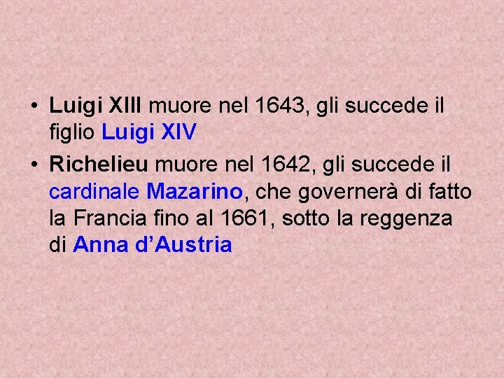  • Luigi XIII muore nel 1643, gli succede il figlio Luigi XIV •