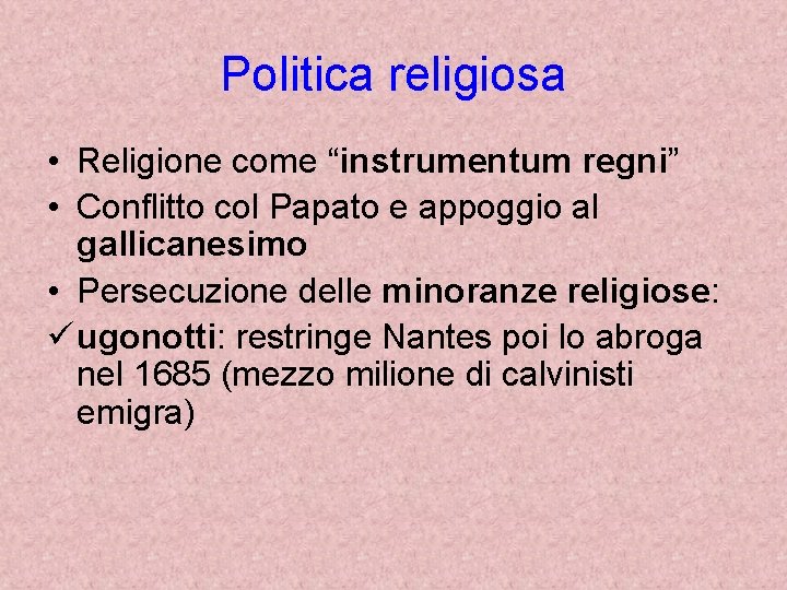 Politica religiosa • Religione come “instrumentum regni” • Conflitto col Papato e appoggio al