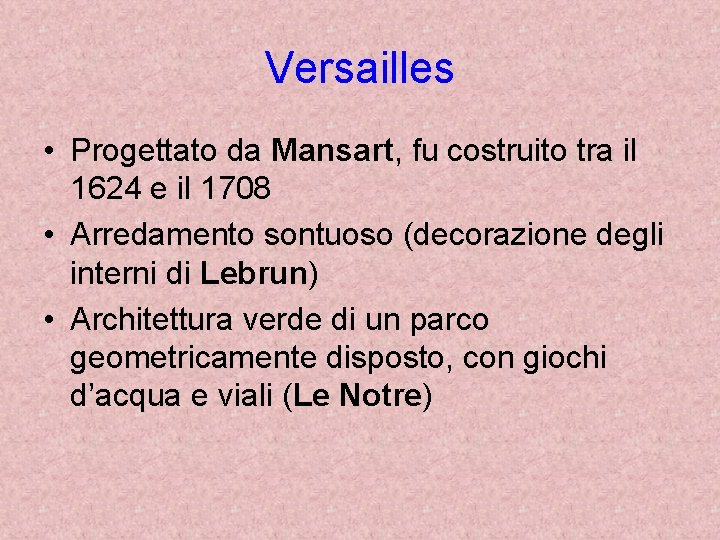 Versailles • Progettato da Mansart, fu costruito tra il 1624 e il 1708 •