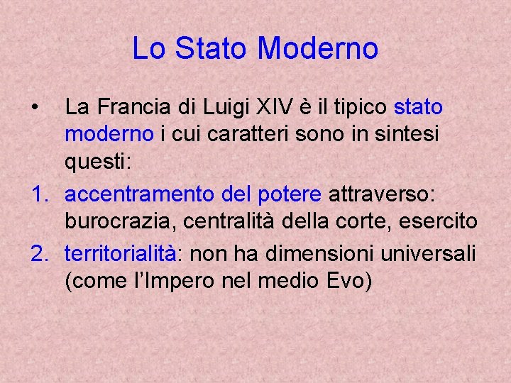 Lo Stato Moderno • La Francia di Luigi XIV è il tipico stato moderno