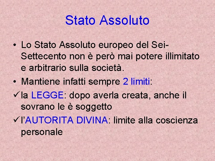 Stato Assoluto • Lo Stato Assoluto europeo del Sei. Settecento non è però mai