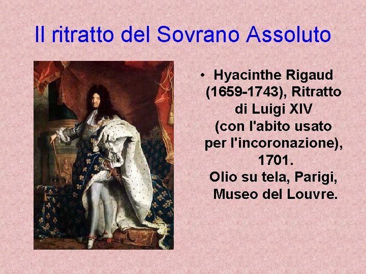 Il ritratto del Sovrano Assoluto • Hyacinthe Rigaud (1659 -1743), Ritratto di Luigi XIV