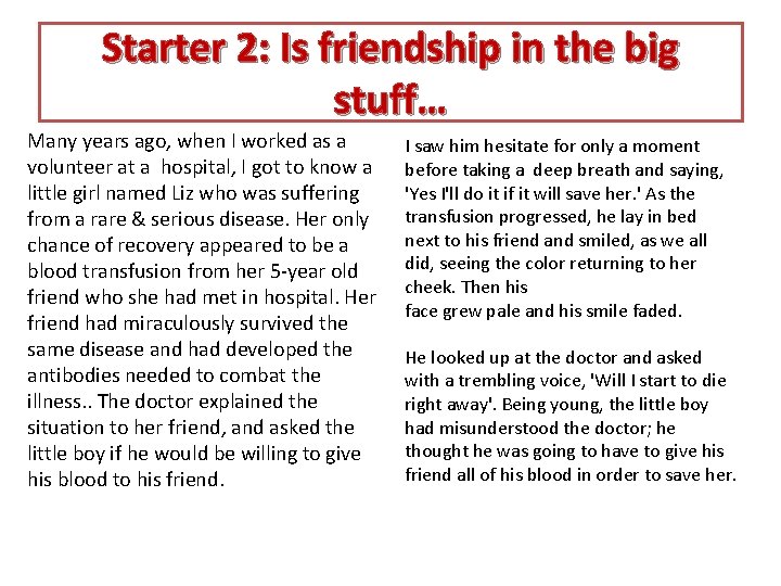 Starter 2: Is friendship in the big stuff… Many years ago, when I worked