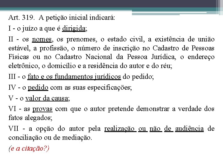 Art. 319. A petição inicial indicará: I - o juízo a que é dirigida;