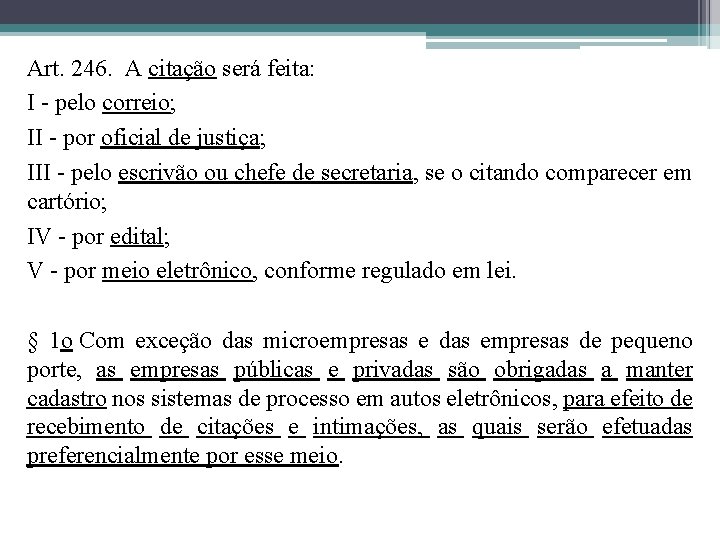 Art. 246. A citação será feita: I - pelo correio; II - por oficial