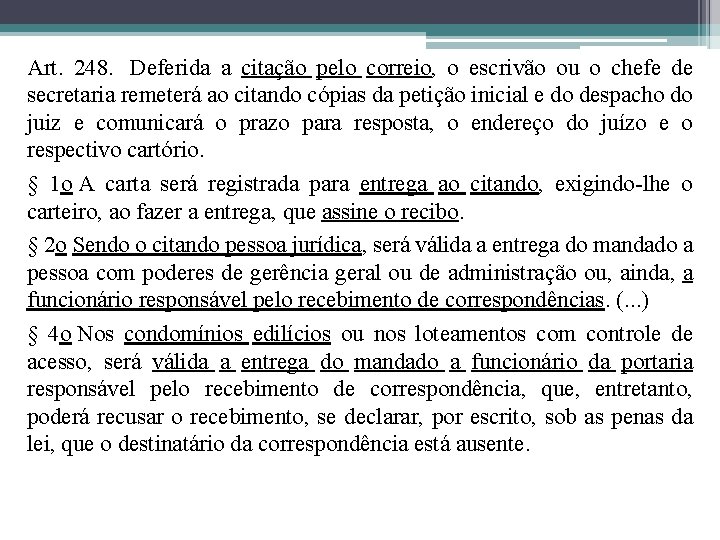 Art. 248. Deferida a citação pelo correio, o escrivão ou o chefe de secretaria Art. 248. Deferida a citação pelo correio, o escrivão ou o chefe de secretaria