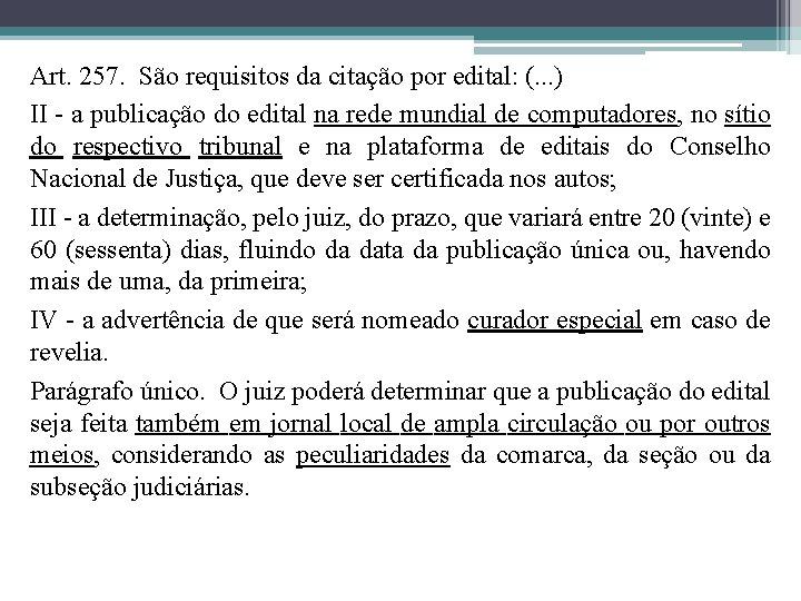 Art. 257. São requisitos da citação por edital: (. . . ) II - Art. 257. São requisitos da citação por edital: (. . . ) II -