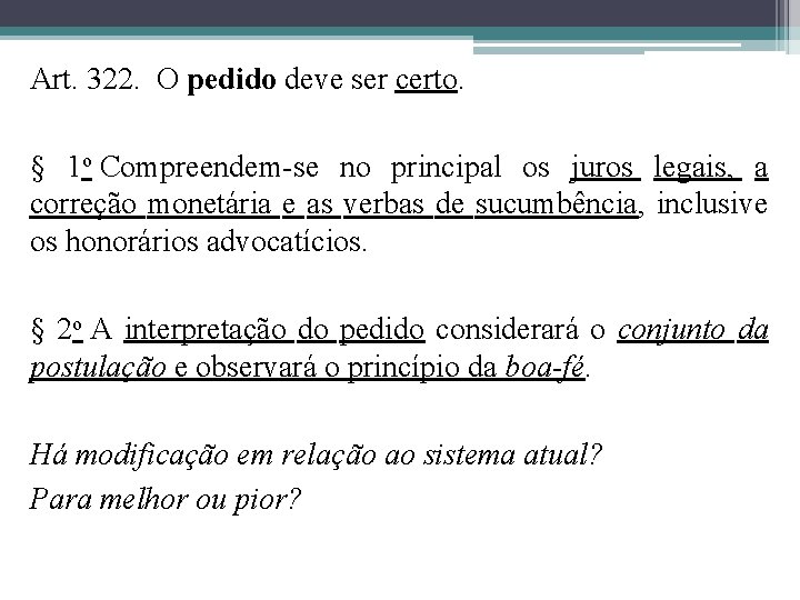Art. 322. O pedido deve ser certo. § 1 o Compreendem-se no principal os Art. 322. O pedido deve ser certo. § 1 o Compreendem-se no principal os