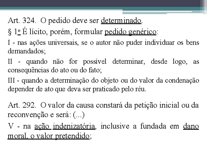 Art. 324. O pedido deve ser determinado. § 1 o É lícito, porém, formular Art. 324. O pedido deve ser determinado. § 1 o É lícito, porém, formular