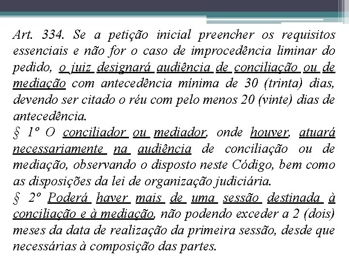 Art. 334. Se a petição inicial preencher os requisitos essenciais e não for o Art. 334. Se a petição inicial preencher os requisitos essenciais e não for o