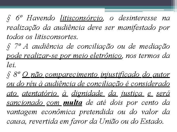 § 6º Havendo litisconsórcio, o desinteresse na realização da audiência deve ser manifestado por