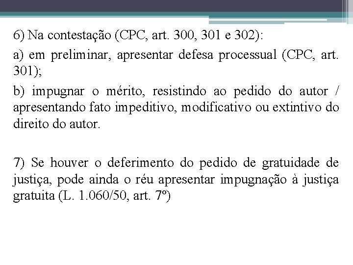 6) Na contestação (CPC, art. 300, 301 e 302): a) em preliminar, apresentar defesa 6) Na contestação (CPC, art. 300, 301 e 302): a) em preliminar, apresentar defesa