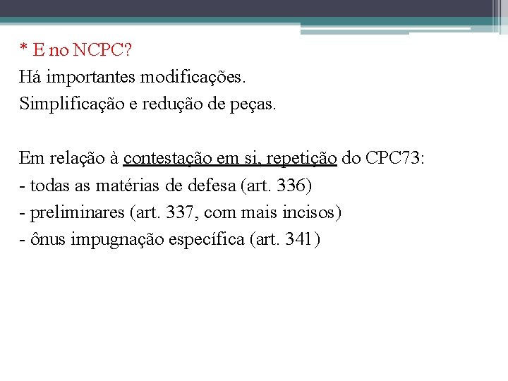 * E no NCPC? Há importantes modificações. Simplificação e redução de peças. Em relação * E no NCPC? Há importantes modificações. Simplificação e redução de peças. Em relação