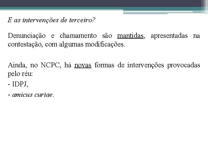 E as intervenções de terceiro? Denunciação e chamamento são mantidas, apresentadas na contestação, com