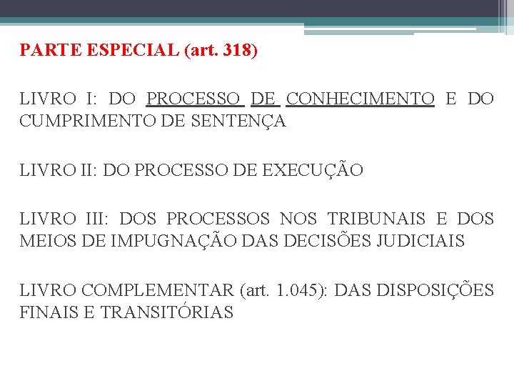 PARTE ESPECIAL (art. 318) LIVRO I: DO PROCESSO DE CONHECIMENTO E DO CUMPRIMENTO DE