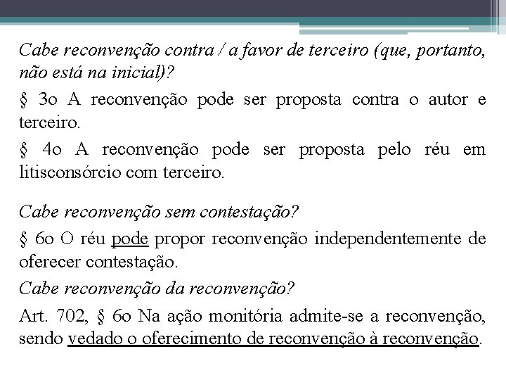 Cabe reconvenção contra / a favor de terceiro (que, portanto, não está na inicial)?