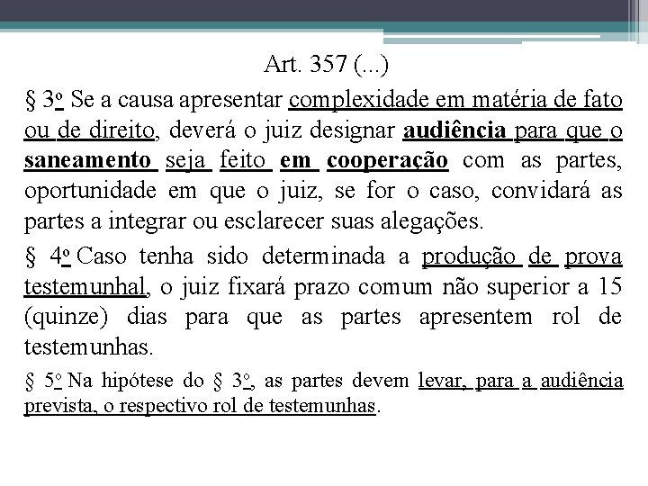Art. 357 (. . . ) § 3 o Se a causa apresentar complexidade Art. 357 (. . . ) § 3 o Se a causa apresentar complexidade