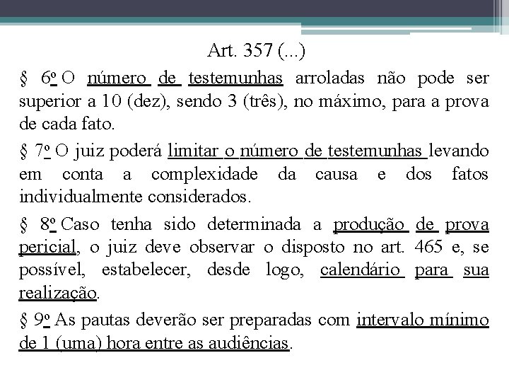 Art. 357 (. . . ) § 6 o O número de testemunhas arroladas