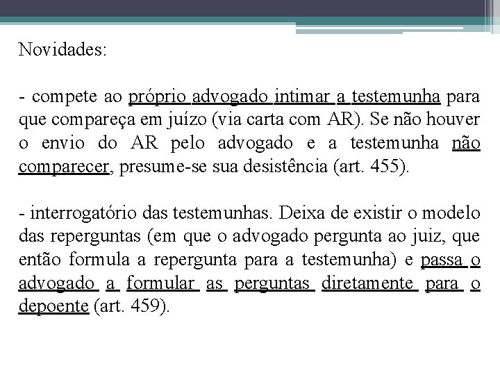 Novidades: - compete ao próprio advogado intimar a testemunha para que compareça em juízo