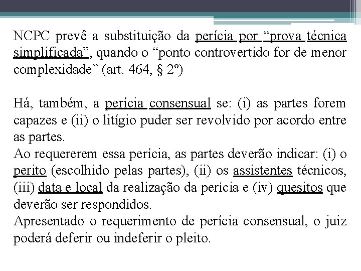 NCPC prevê a substituição da perícia por “prova técnica simplificada”, quando o “ponto controvertido NCPC prevê a substituição da perícia por “prova técnica simplificada”, quando o “ponto controvertido