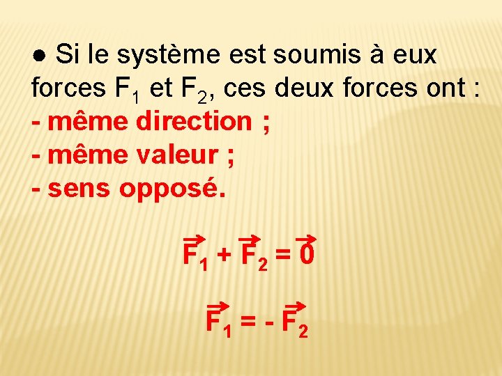 ● Si le système est soumis à eux forces F 1 et F 2,