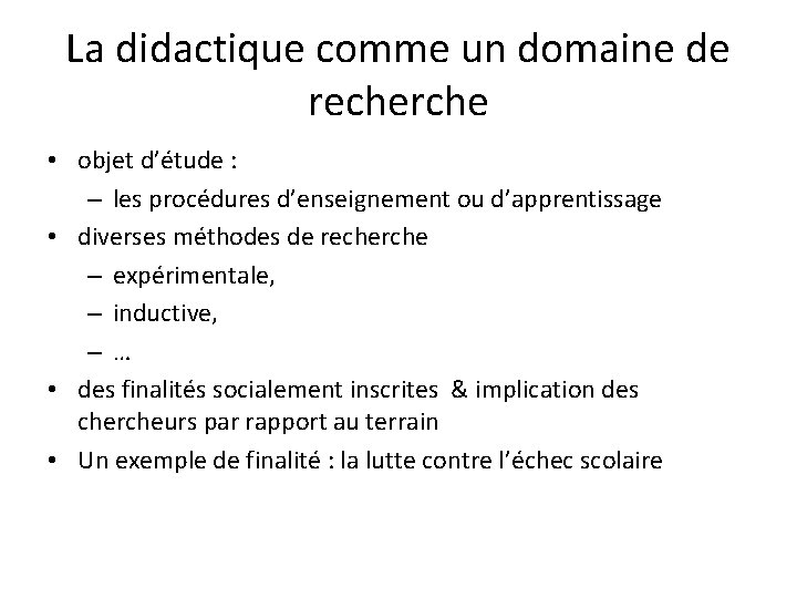 La didactique comme un domaine de recherche • objet d’étude : – les procédures La didactique comme un domaine de recherche • objet d’étude : – les procédures