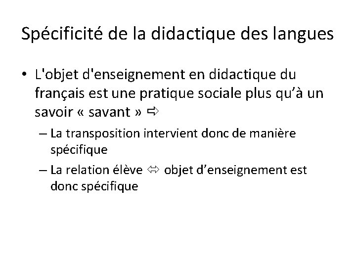 Spécificité de la didactique des langues • L'objet d'enseignement en didactique du français est Spécificité de la didactique des langues • L'objet d'enseignement en didactique du français est