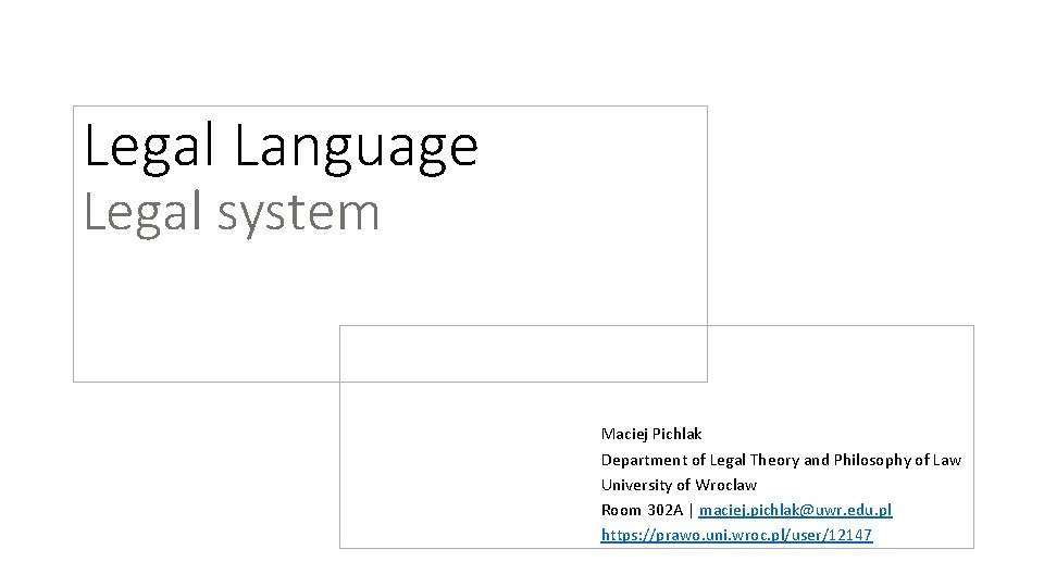 Legal Language Legal system Maciej Pichlak Department of Legal Theory and Philosophy of Law