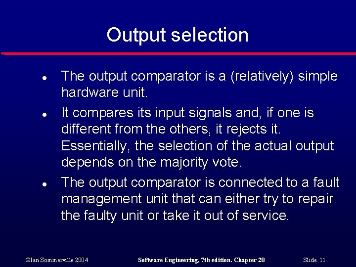 Output selection l l l The output comparator is a (relatively) simple hardware unit.