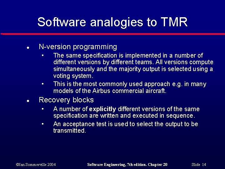 Software analogies to TMR l N-version programming • • l The same specification is