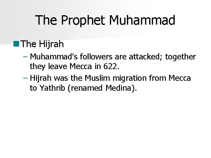 The Prophet Muhammad n The Hijrah – Muhammad’s followers are attacked; together they leave