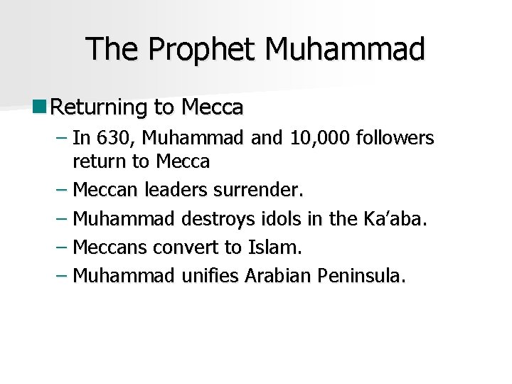 The Prophet Muhammad n Returning to Mecca – In 630, Muhammad and 10, 000