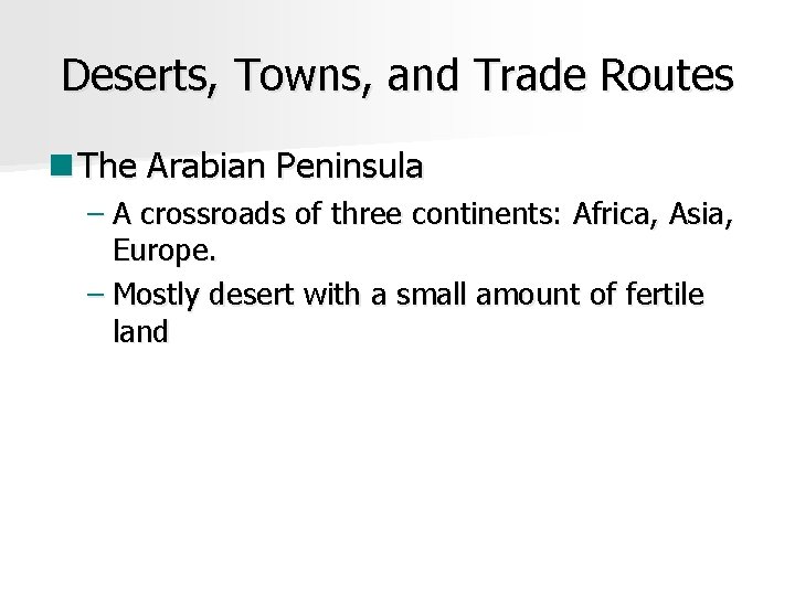 Deserts, Towns, and Trade Routes n The Arabian Peninsula – A crossroads of three