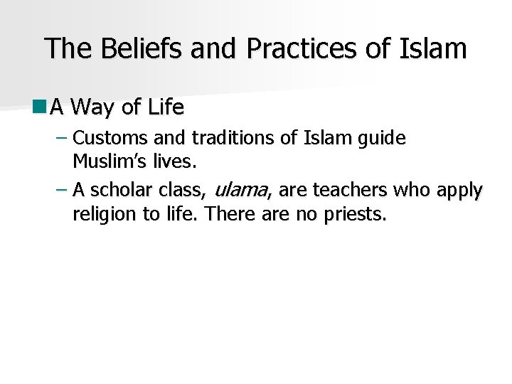 The Beliefs and Practices of Islam n A Way of Life – Customs and