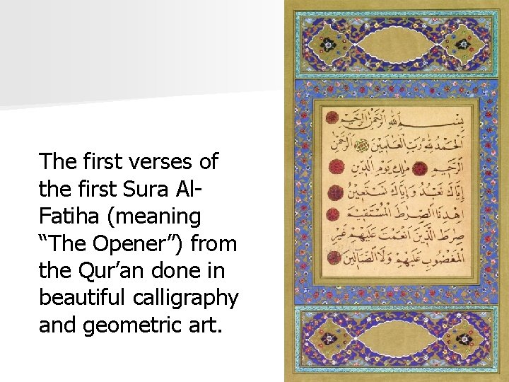 The first verses of the first Sura Al. Fatiha (meaning “The Opener”) from the