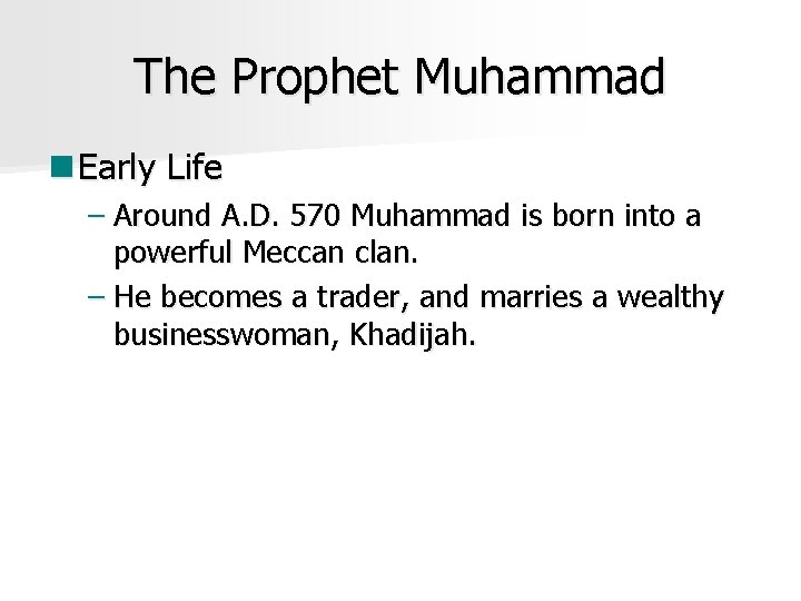 The Prophet Muhammad n Early Life – Around A. D. 570 Muhammad is born