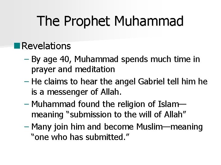 The Prophet Muhammad n Revelations – By age 40, Muhammad spends much time in