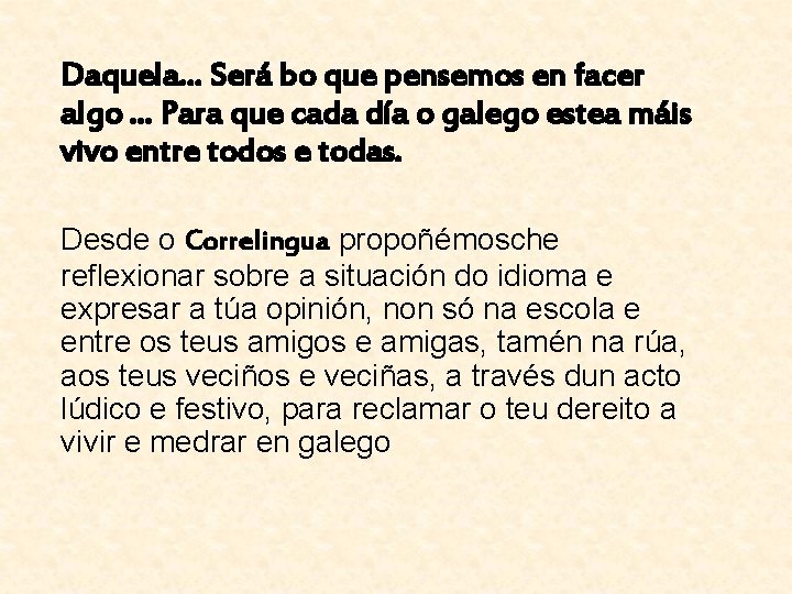 Daquela. . . Será bo que pensemos en facer algo. . . Para que